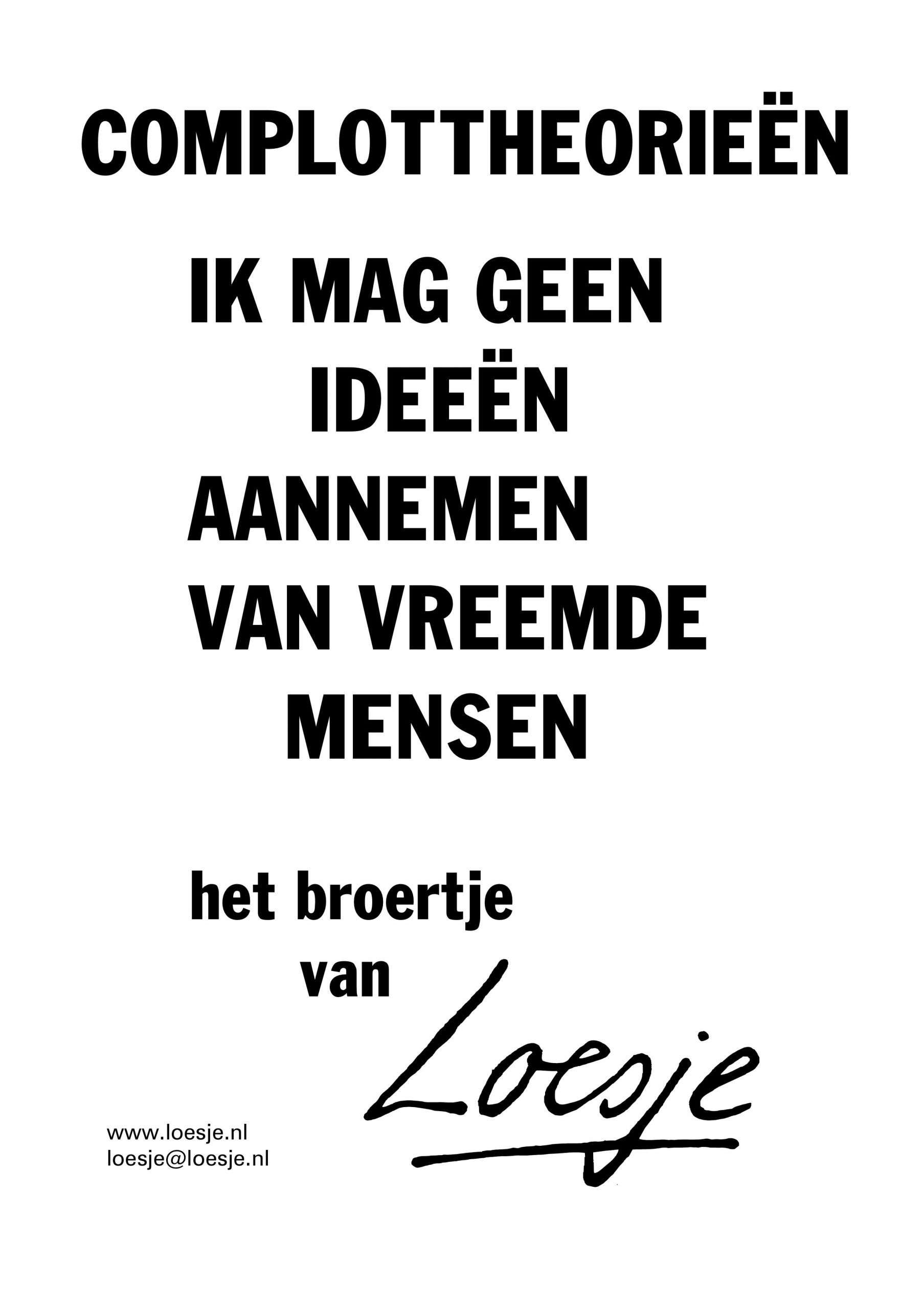 Complottheorie%CC%88n / ik mag geen idee%CC%88n aanemen van vreemde mensen